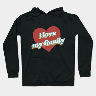 i love my family Hoodie